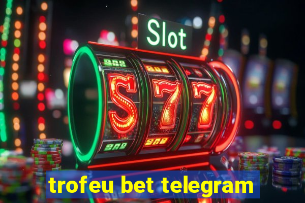 trofeu bet telegram